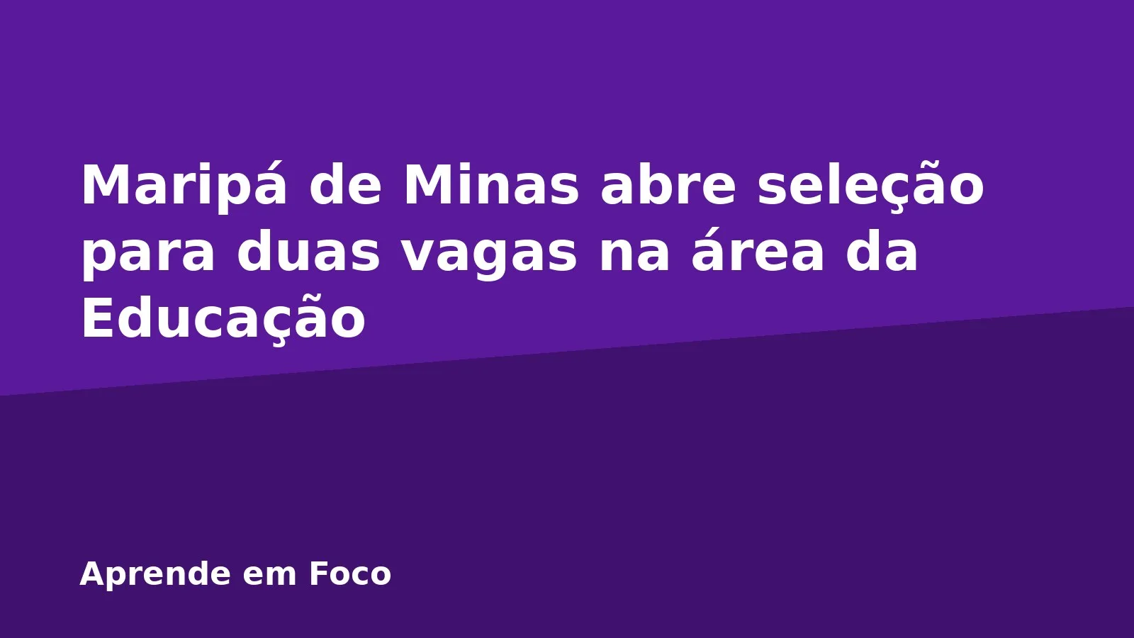 Maripá de Minas abre seleção para duas vagas na área da Educação