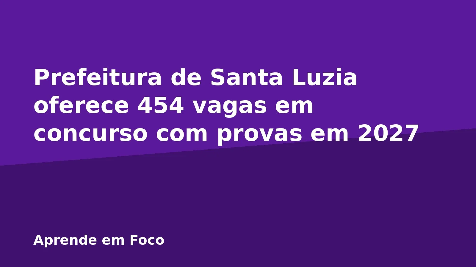 Prefeitura de Santa Luzia oferece 454 vagas em concurso com provas em 2027