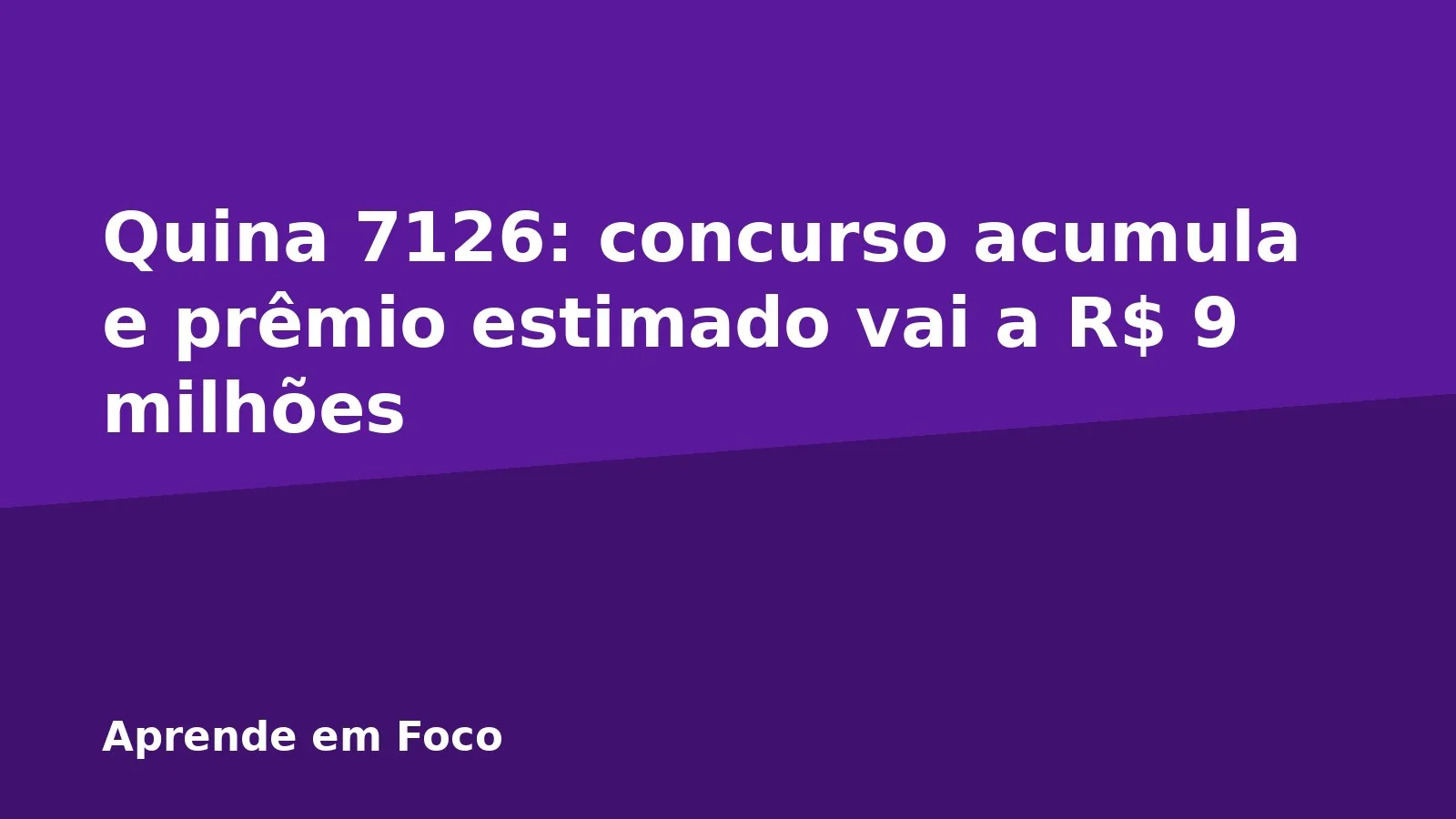 Quina 7126: concurso acumula e prêmio estimado vai a R$ 9 milhões