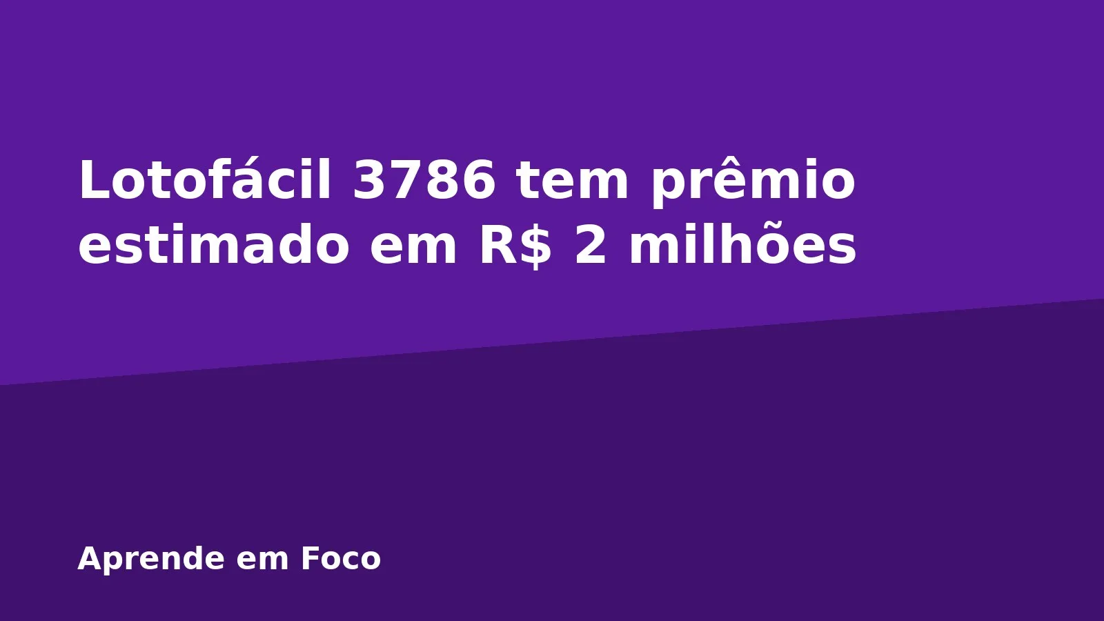 Lotofácil 3786 tem prêmio estimado em R$ 2 milhões