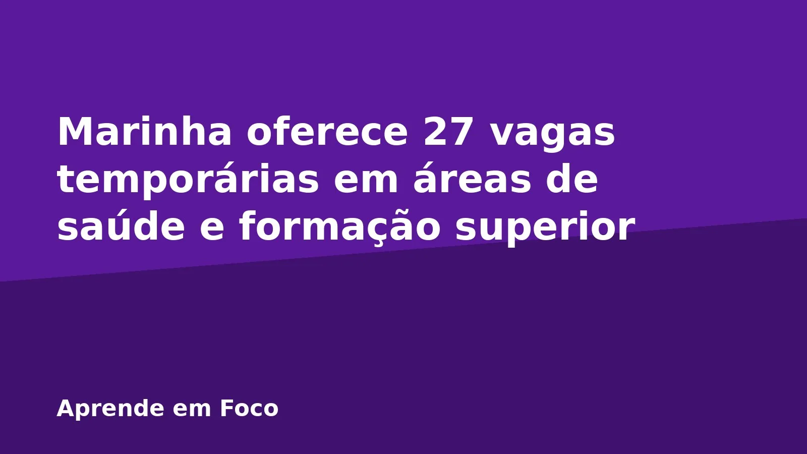 Marinha oferece 27 vagas temporárias em áreas de saúde e formação superior