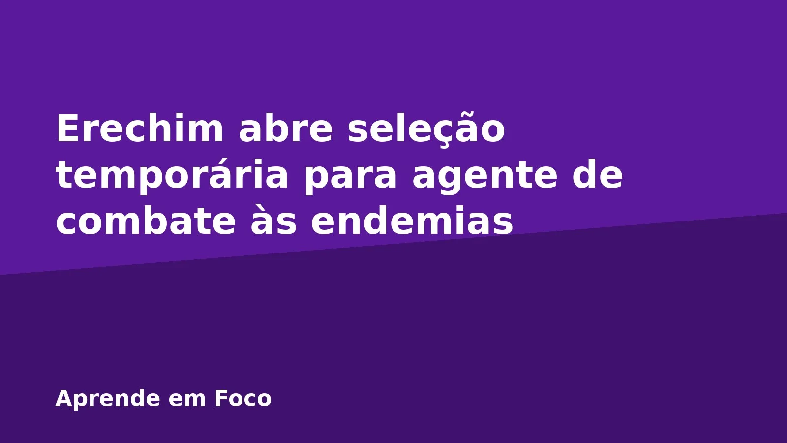 Erechim abre seleção temporária para agente de combate às endemias