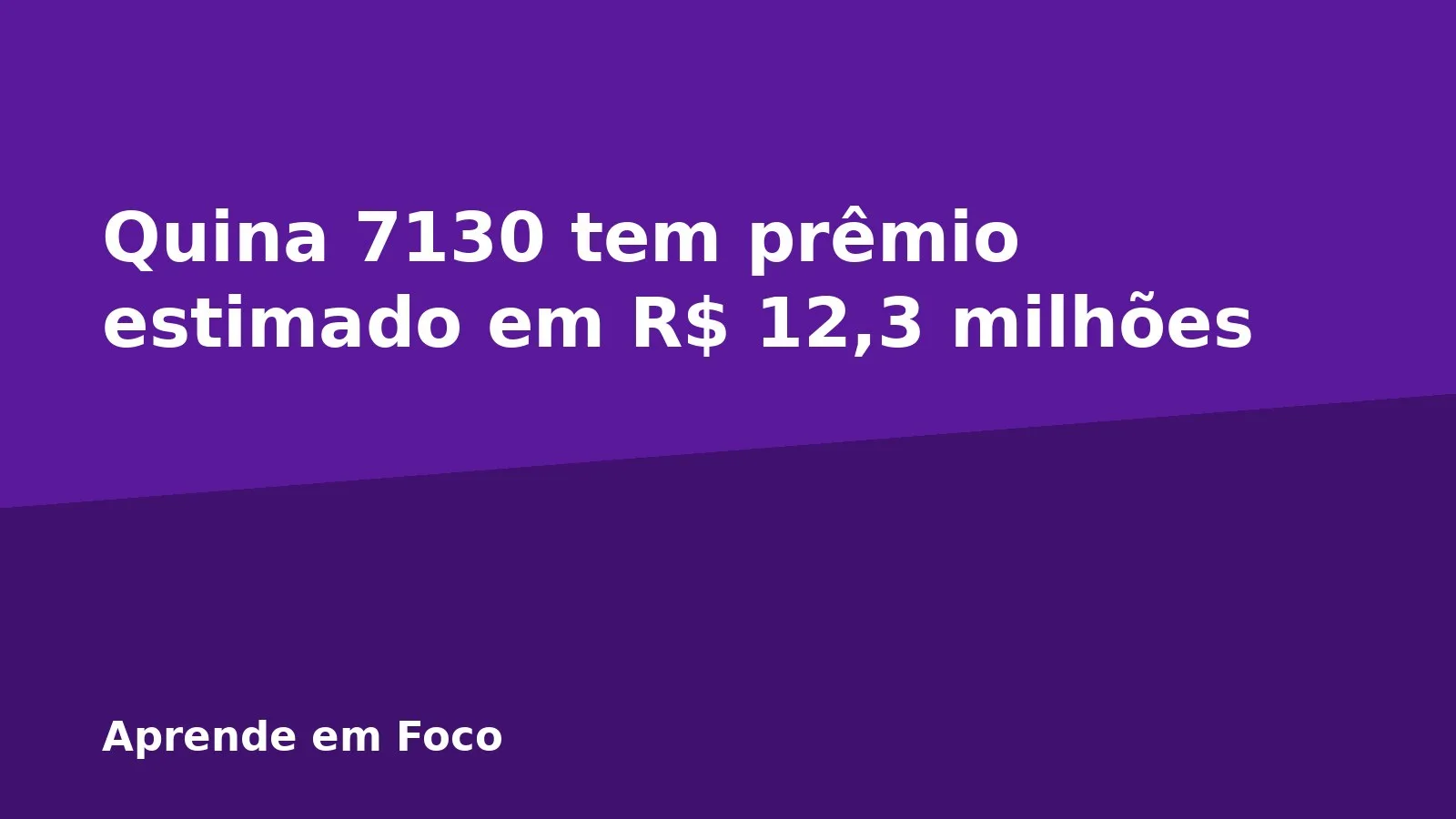 Quina 7130 tem prêmio estimado em R$ 12,3 milhões