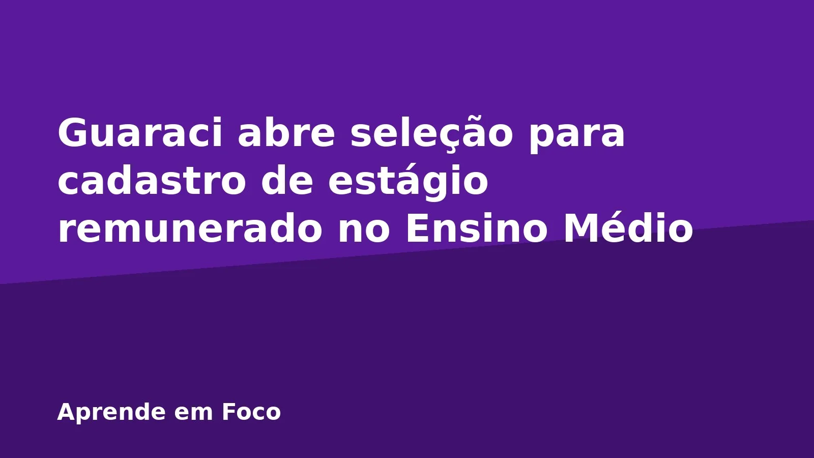 Guaraci abre seleção para cadastro de estágio remunerado no Ensino Médio