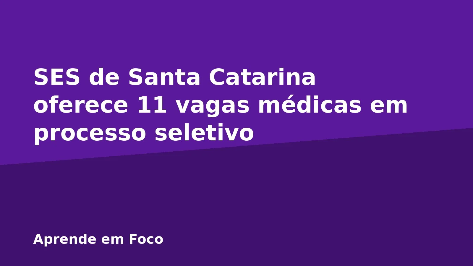 SES de Santa Catarina oferece 11 vagas médicas em processo seletivo