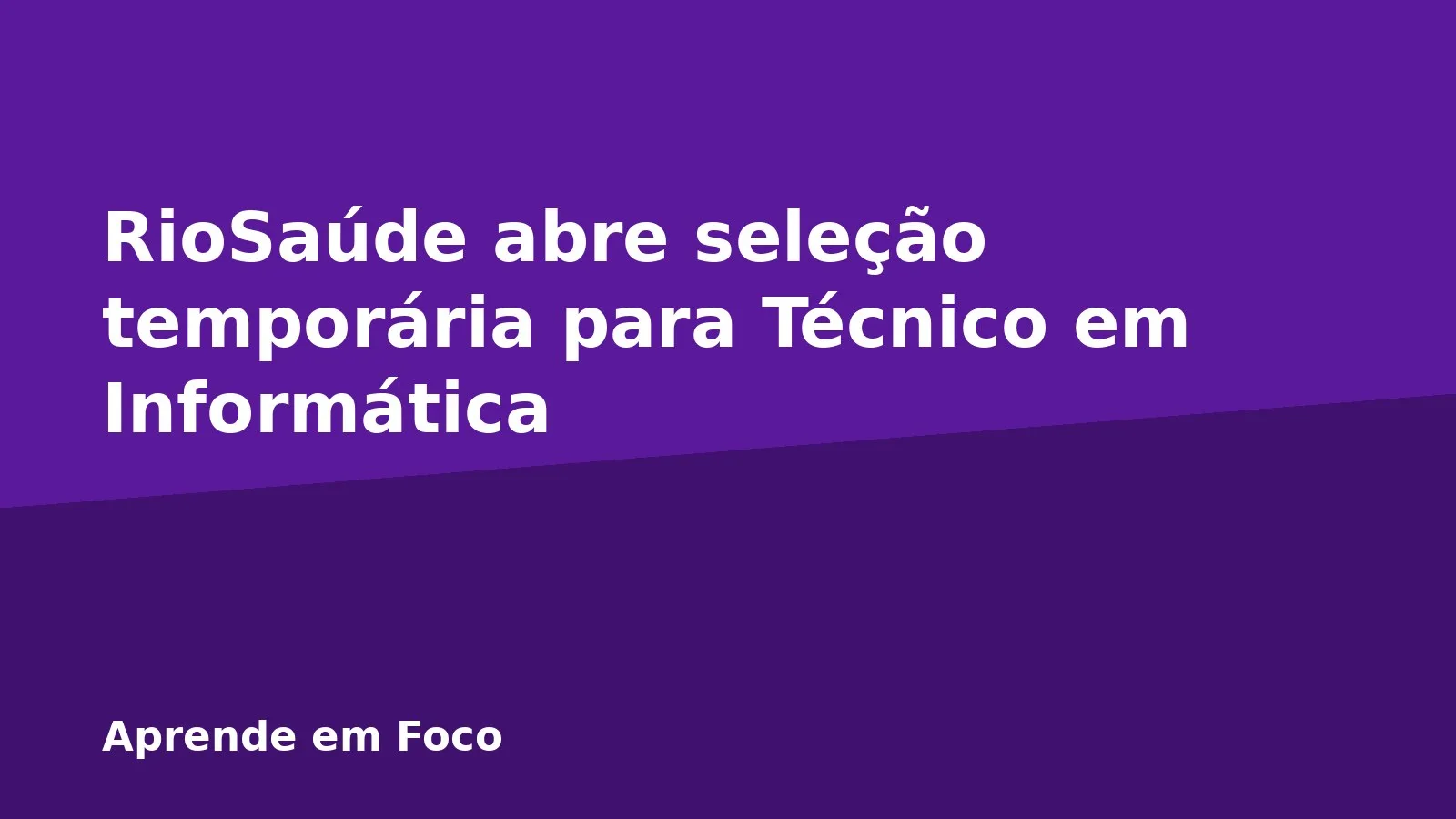 RioSaúde abre seleção temporária para Técnico em Informática