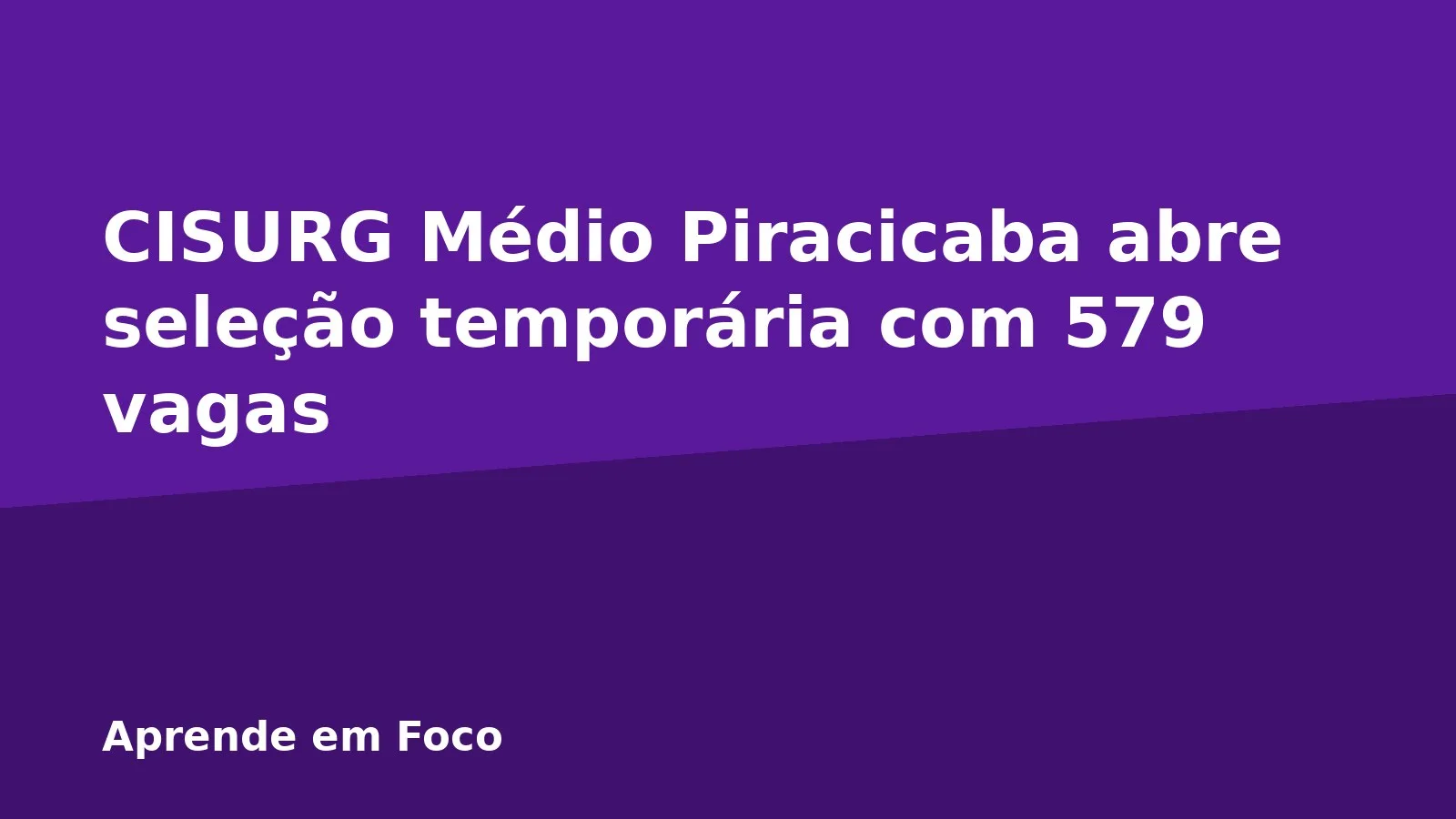CISURG Médio Piracicaba abre seleção temporária com 579 vagas