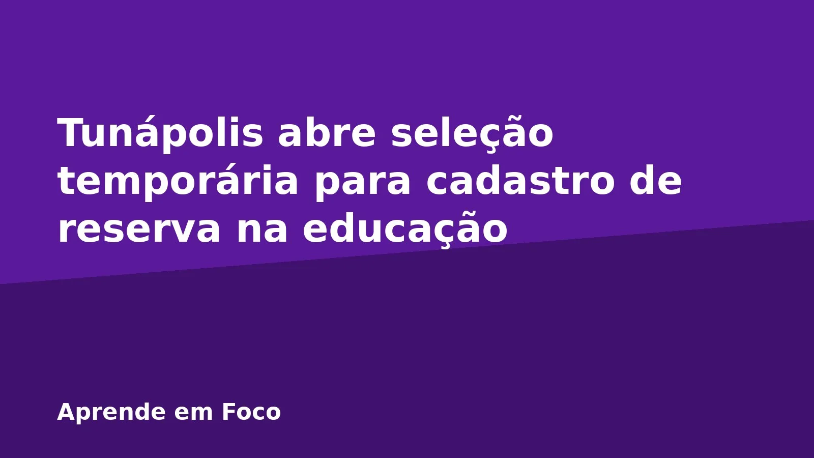 Tunápolis abre seleção temporária para cadastro de reserva na educação