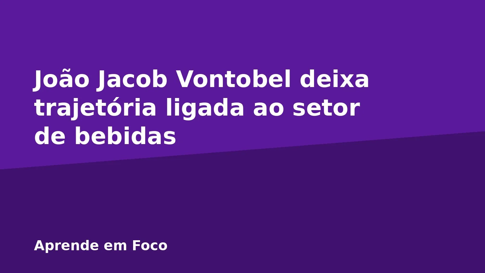 João Jacob Vontobel deixa trajetória ligada ao setor de bebidas