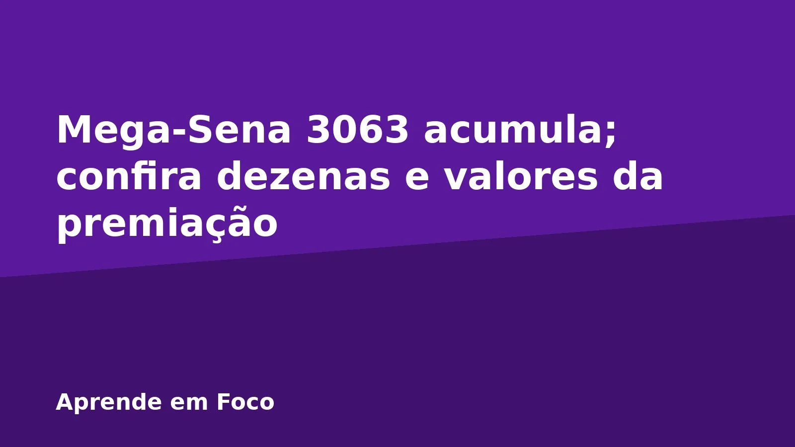 Mega-Sena 3063 acumula; confira dezenas e valores da premiação