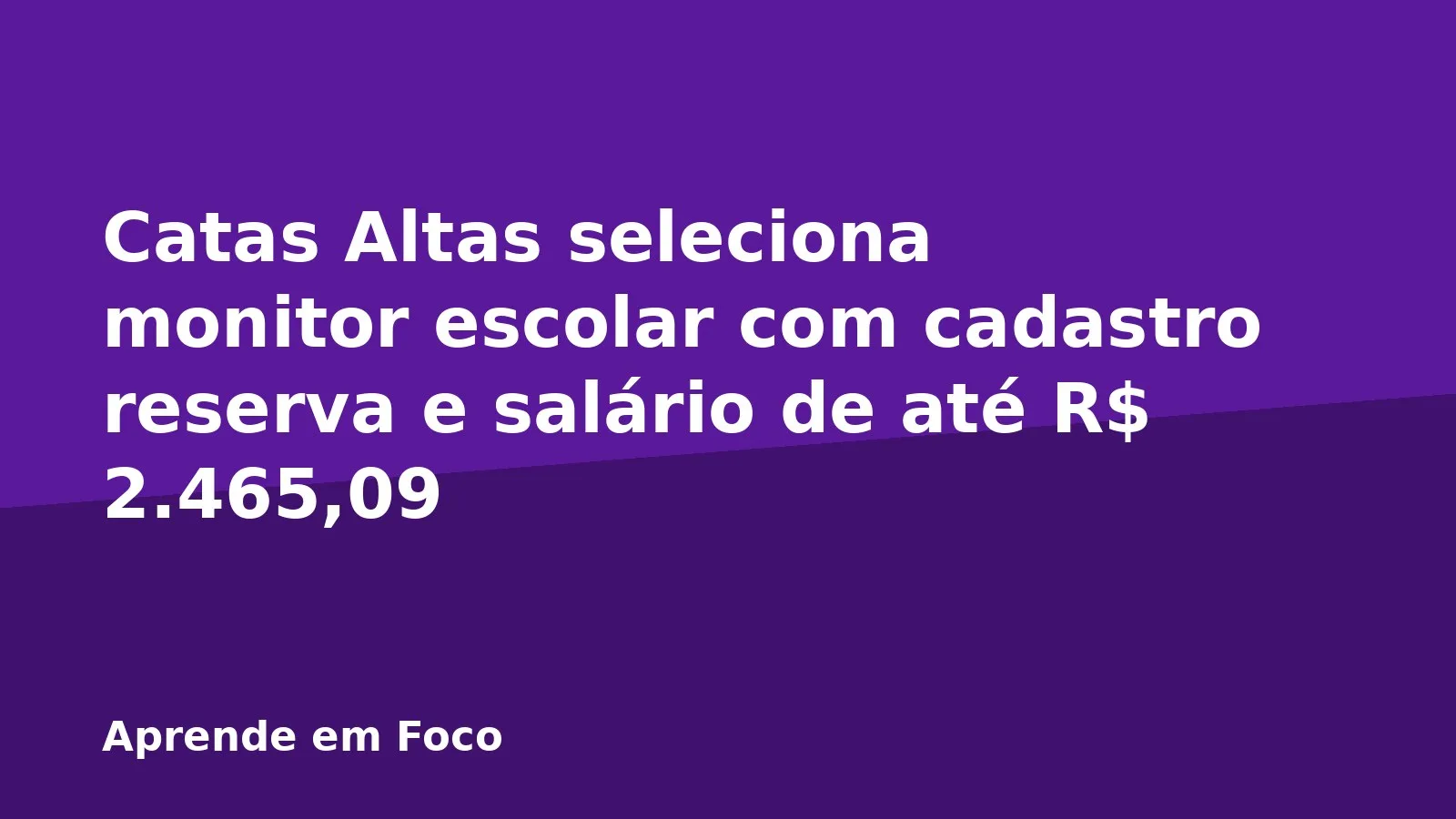 Catas Altas seleciona monitor escolar com cadastro reserva e salário de até R$ 2.465,09
