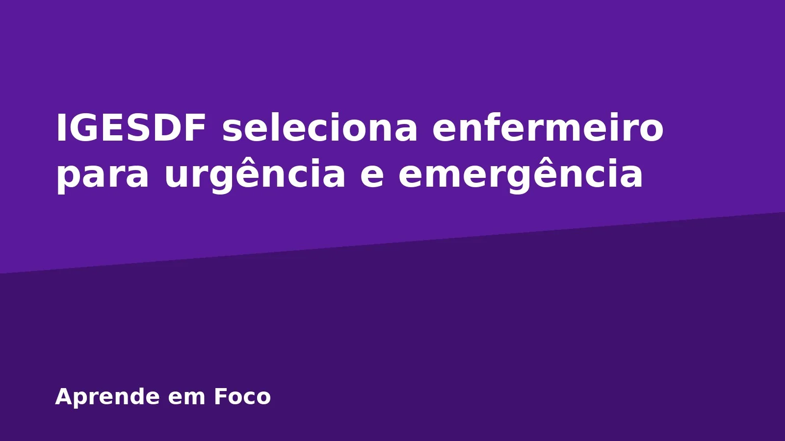 IGESDF seleciona enfermeiro para urgência e emergência