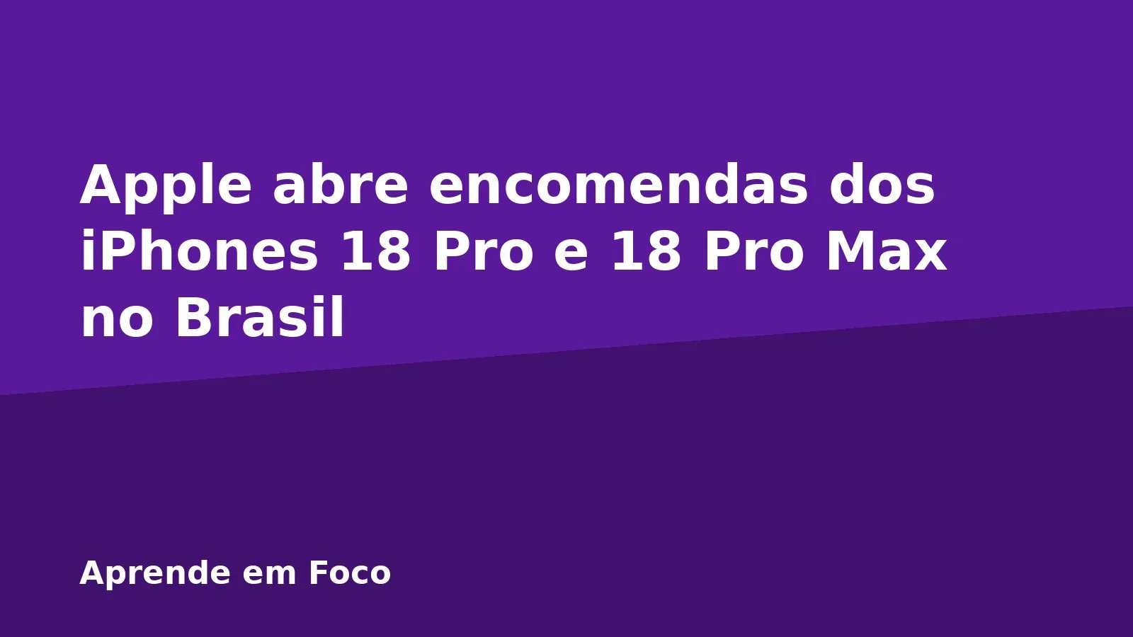 Apple abre encomendas dos iPhones 18 Pro e 18 Pro Max no Brasil