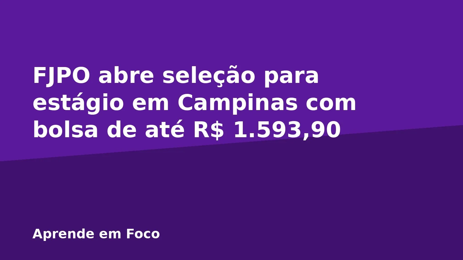 FJPO abre seleção para estágio em Campinas com bolsa de até R$ 1.593,90