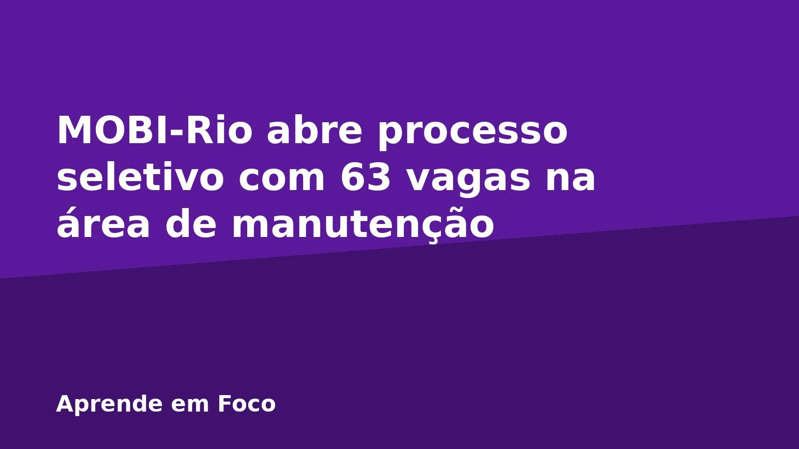 MOBI-Rio abre processo seletivo com 63 vagas na área de manutenção
