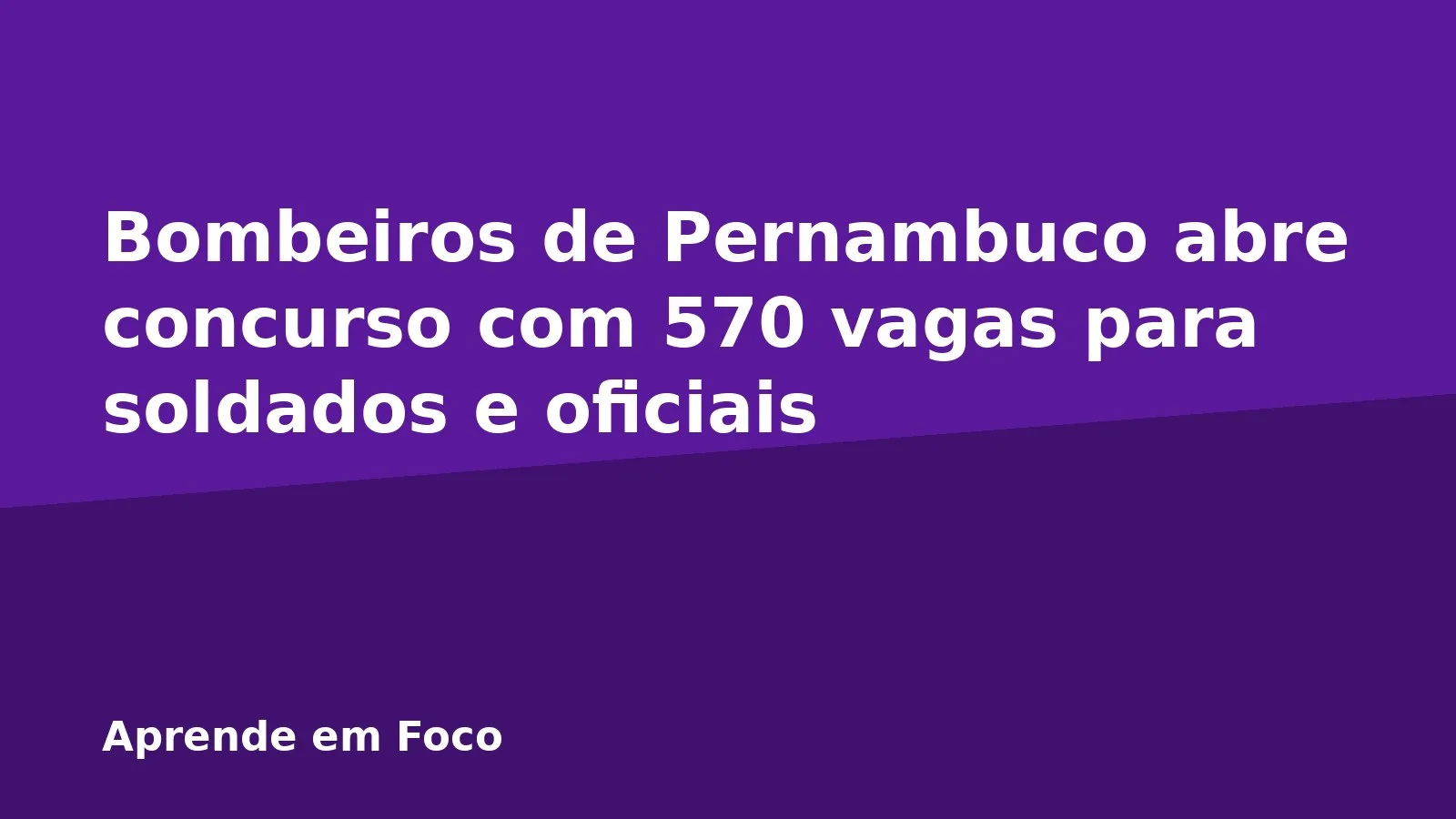 Bombeiros de Pernambuco abre concurso com 570 vagas para soldados e oficiais
