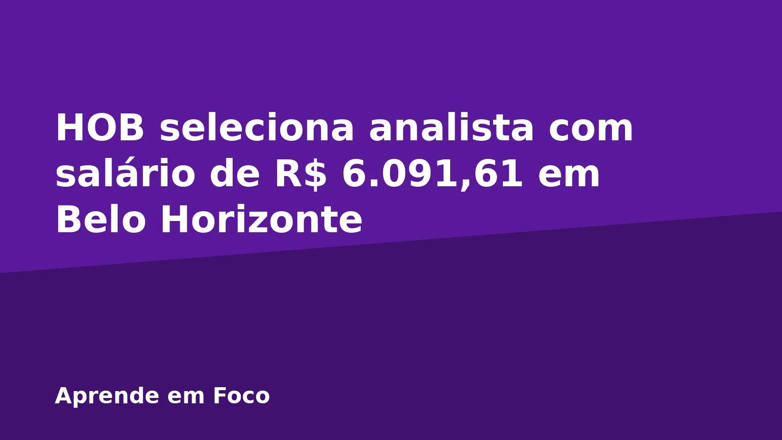 HOB seleciona analista com salário de R$ 6.091,61 em Belo Horizonte
