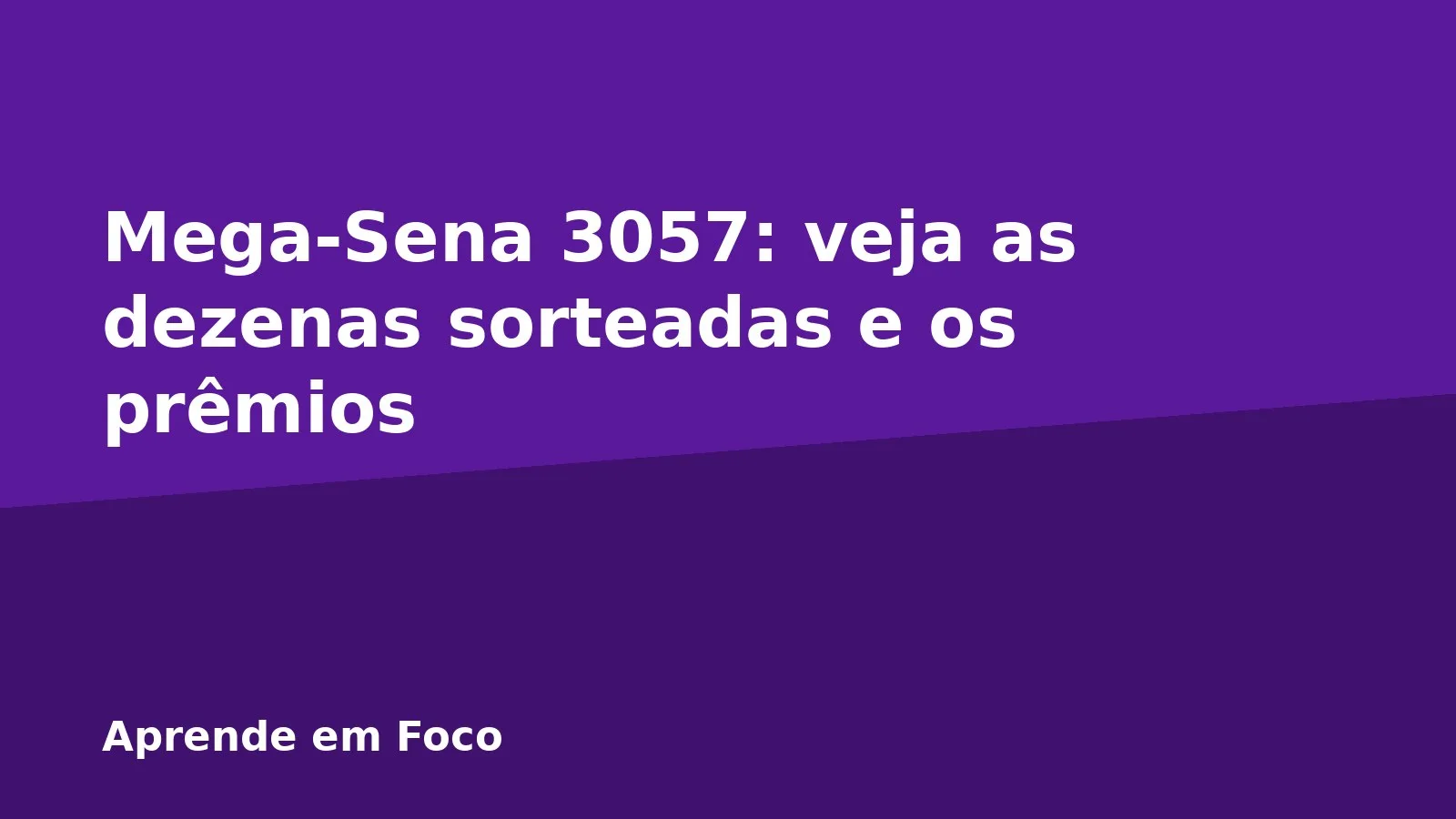 Mega-Sena 3057: veja as dezenas sorteadas e os prêmios