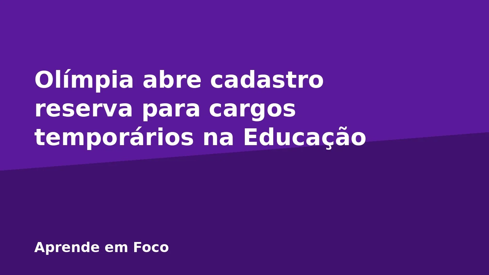 Olímpia abre cadastro reserva para cargos temporários na Educação