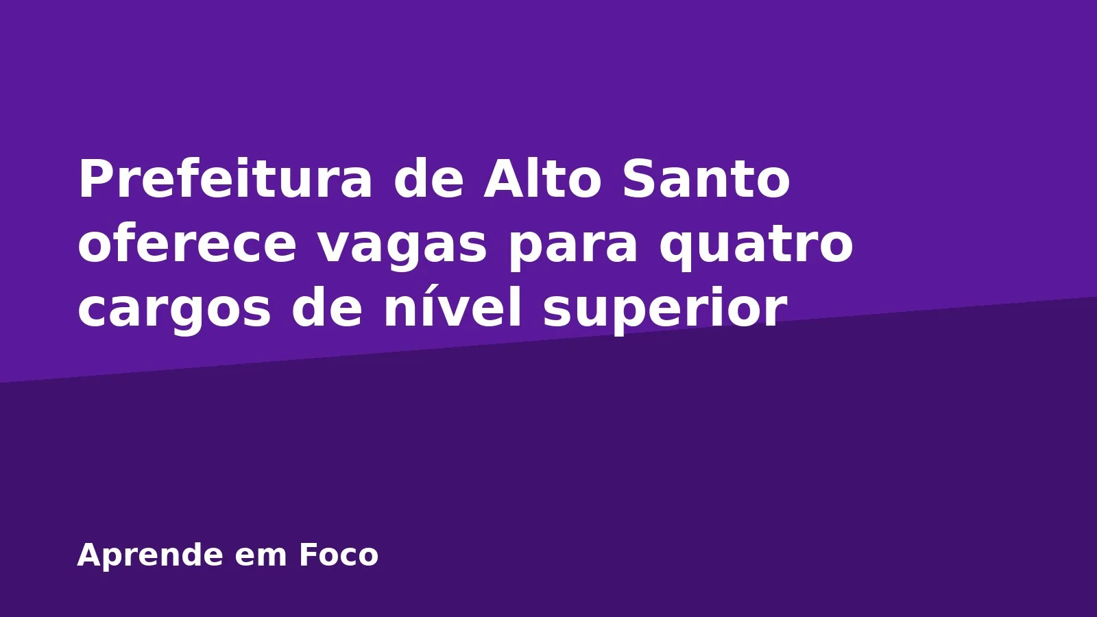 Prefeitura de Alto Santo oferece vagas para quatro cargos de nível superior