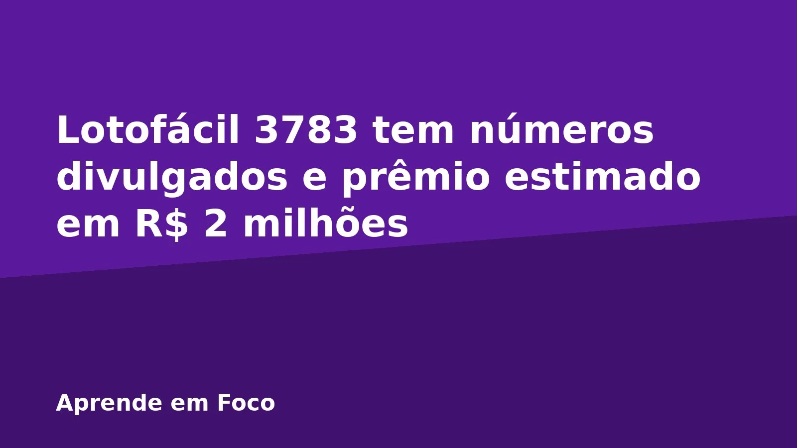 Lotofácil 3783 tem números divulgados e prêmio estimado em R$ 2 milhões