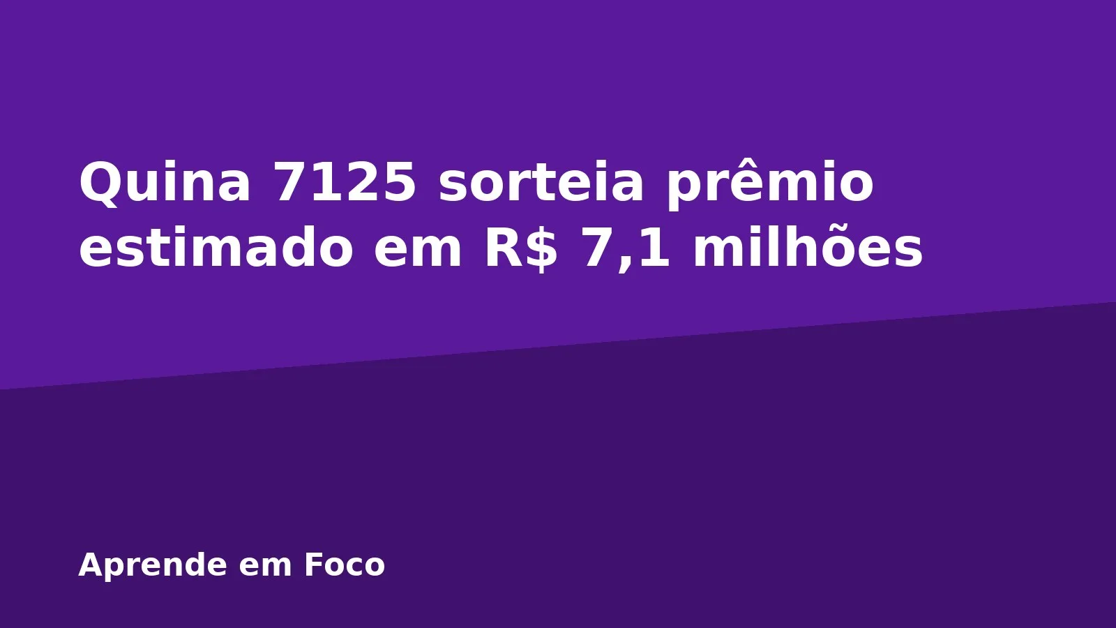 Quina 7125 sorteia prêmio estimado em R$ 7,1 milhões