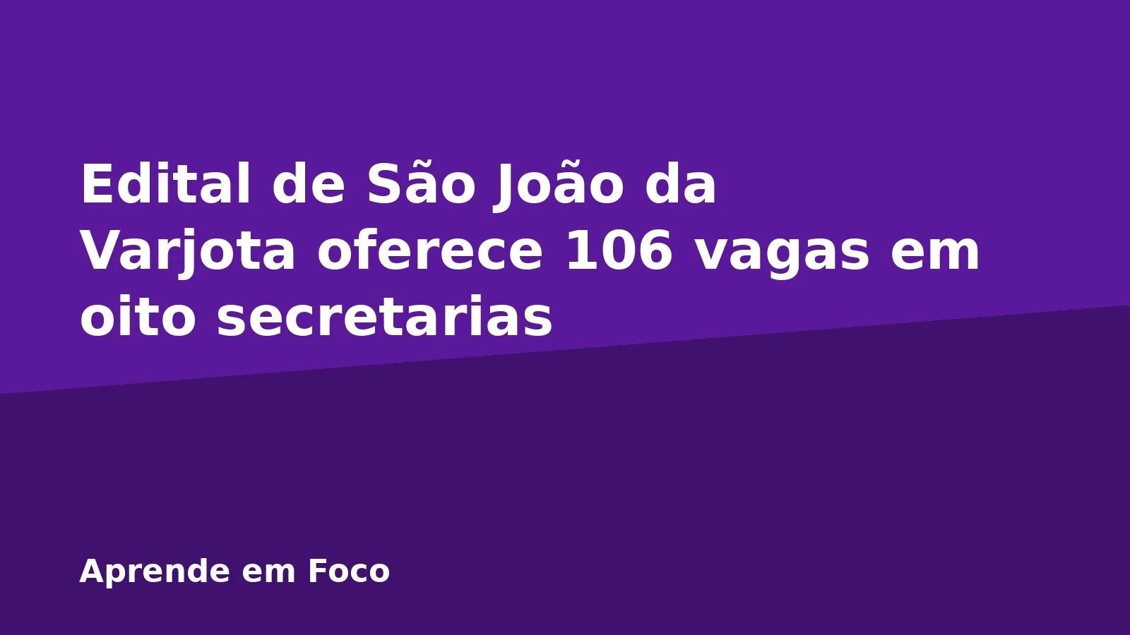 Edital de São João da Varjota oferece 106 vagas em oito secretarias