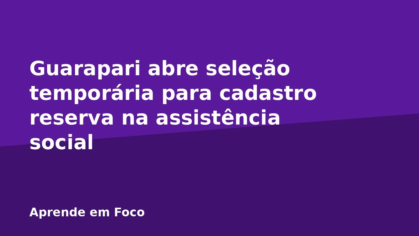 Guarapari abre seleção temporária para cadastro reserva na assistência social