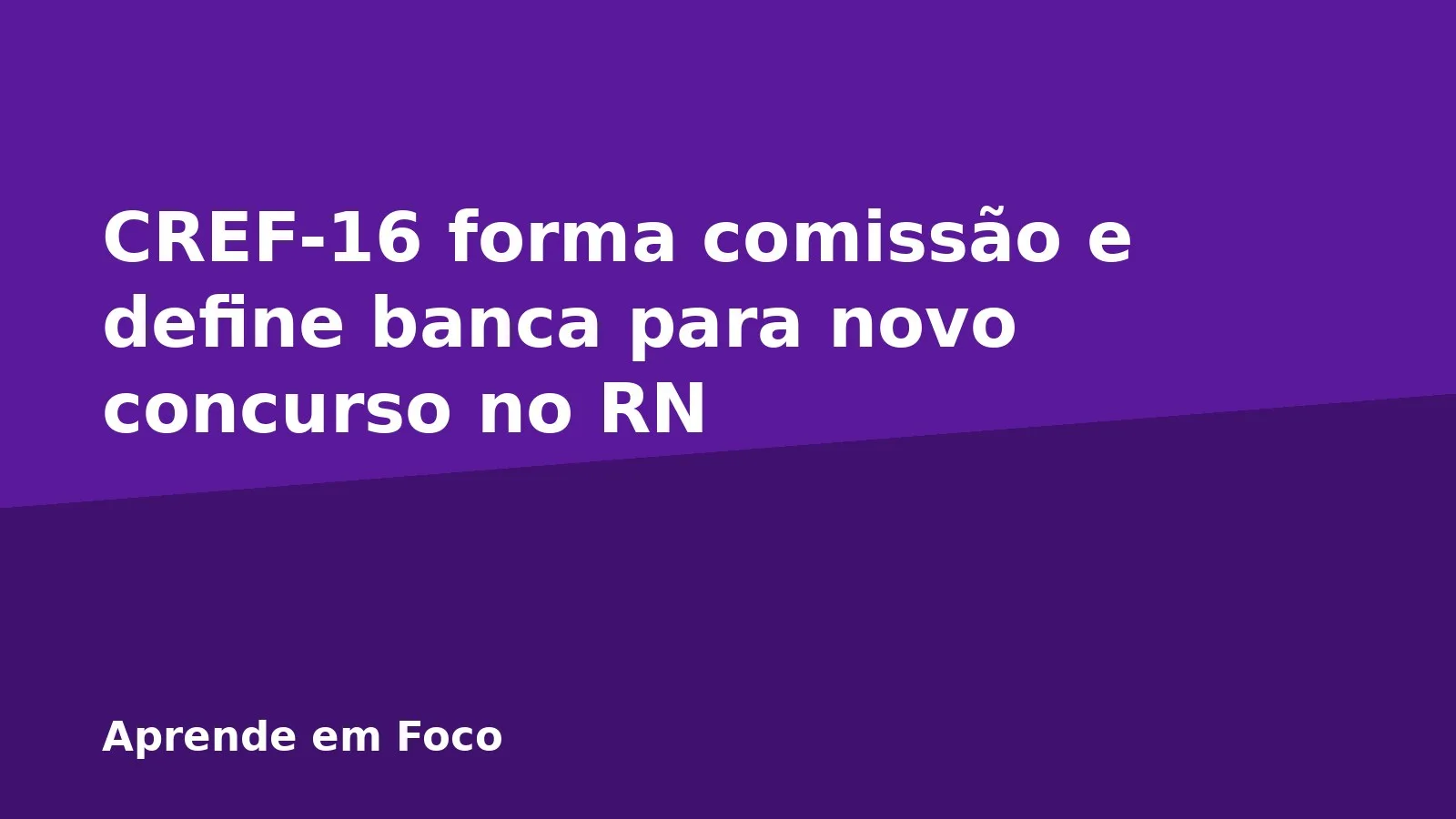 CREF-16 forma comissão e define banca para novo concurso no RN