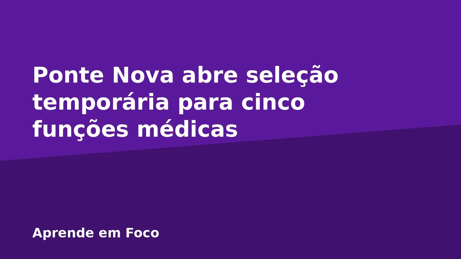 Ponte Nova abre seleção temporária para cinco funções médicas