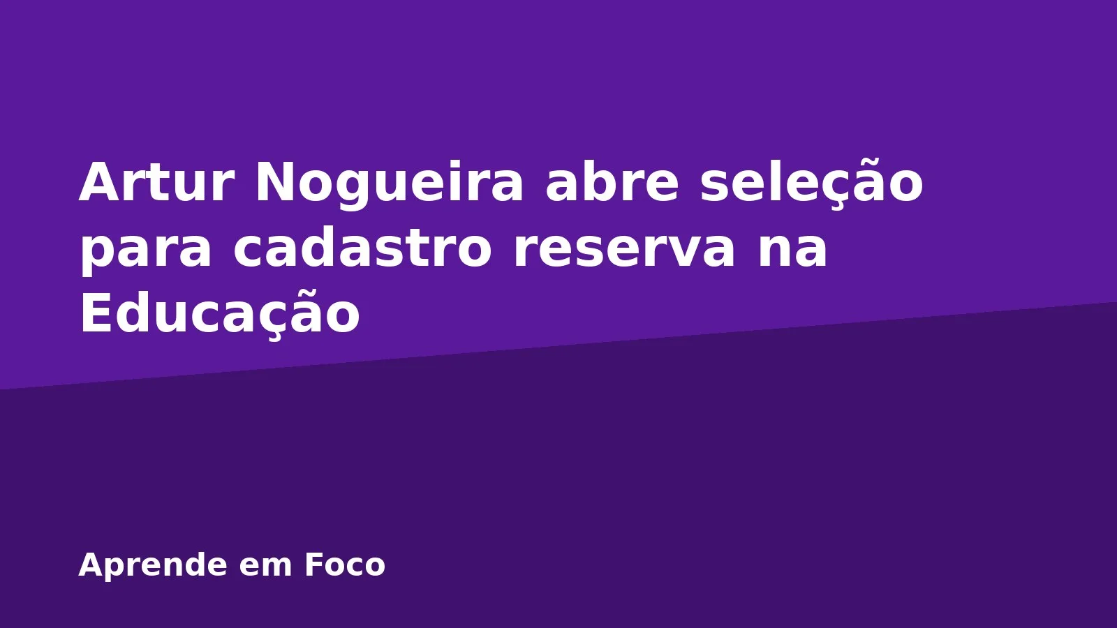 Artur Nogueira abre seleção para cadastro reserva na Educação
