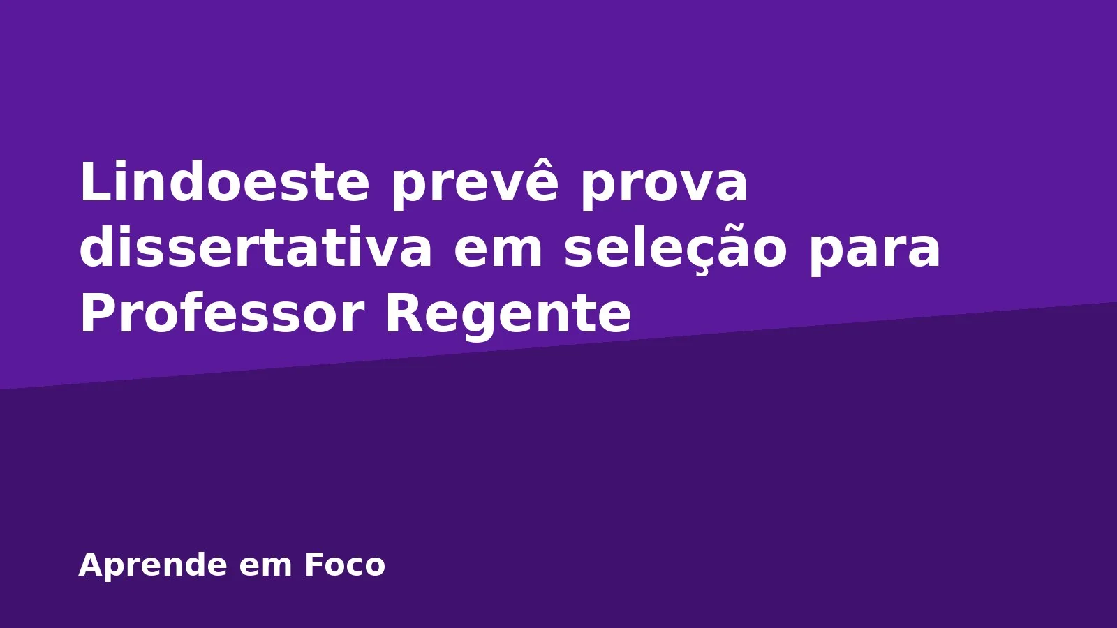 Lindoeste prevê prova dissertativa em seleção para Professor Regente