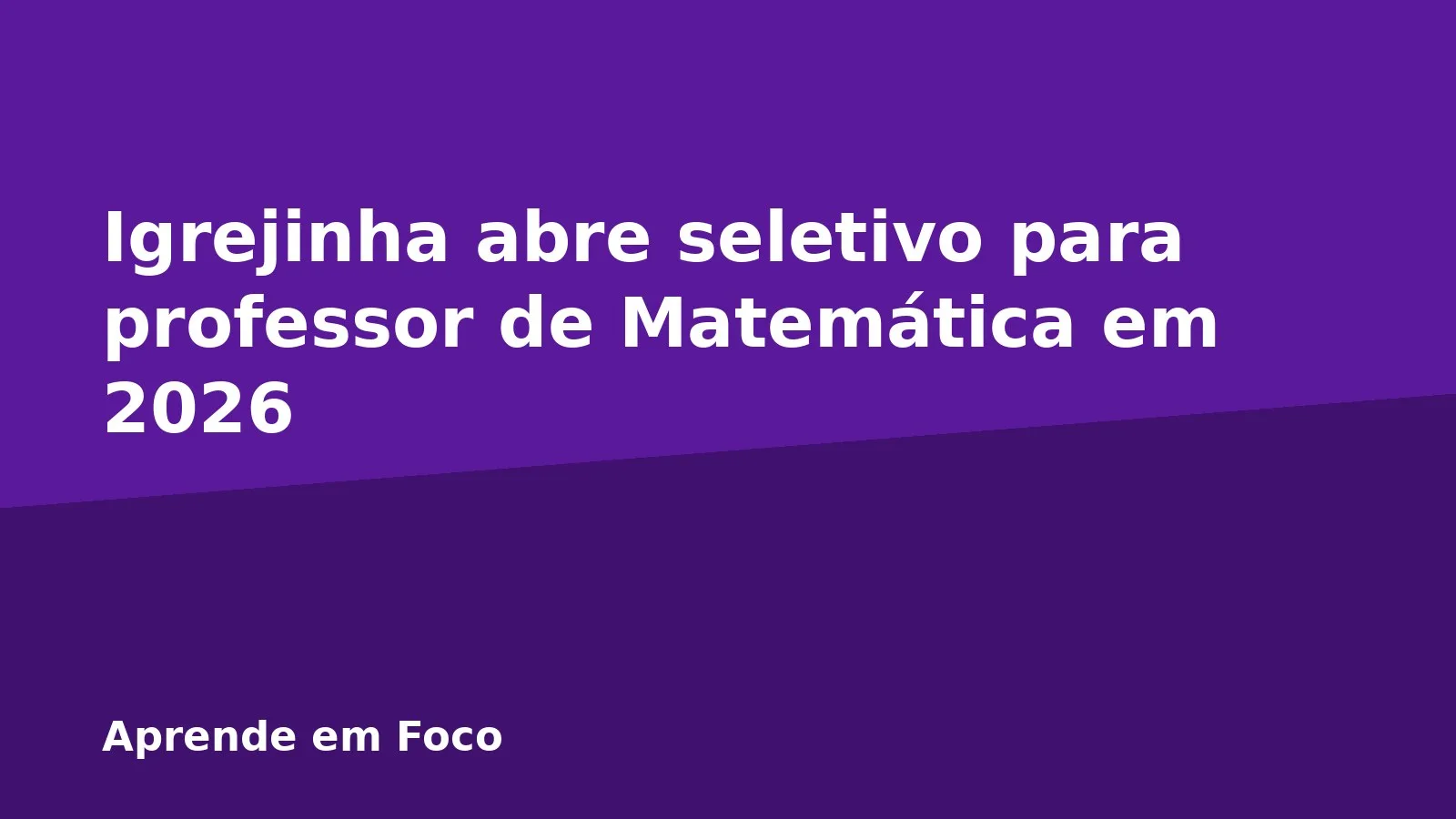 Igrejinha abre seletivo para professor de Matemática em 2026