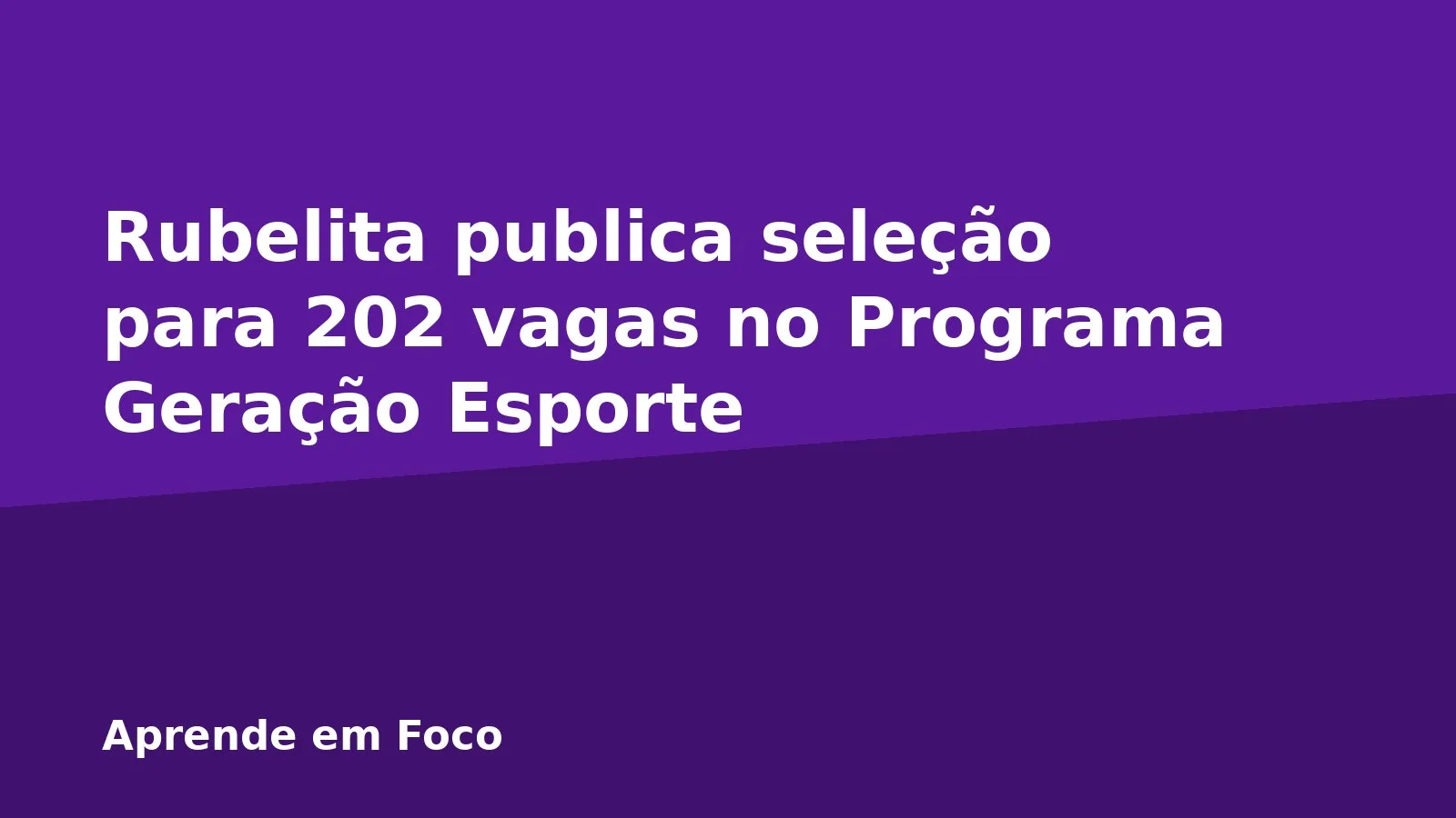 Rubelita publica seleção para 202 vagas no Programa Geração Esporte