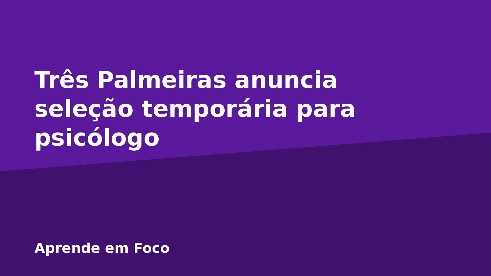 Três Palmeiras anuncia seleção temporária para psicólogo