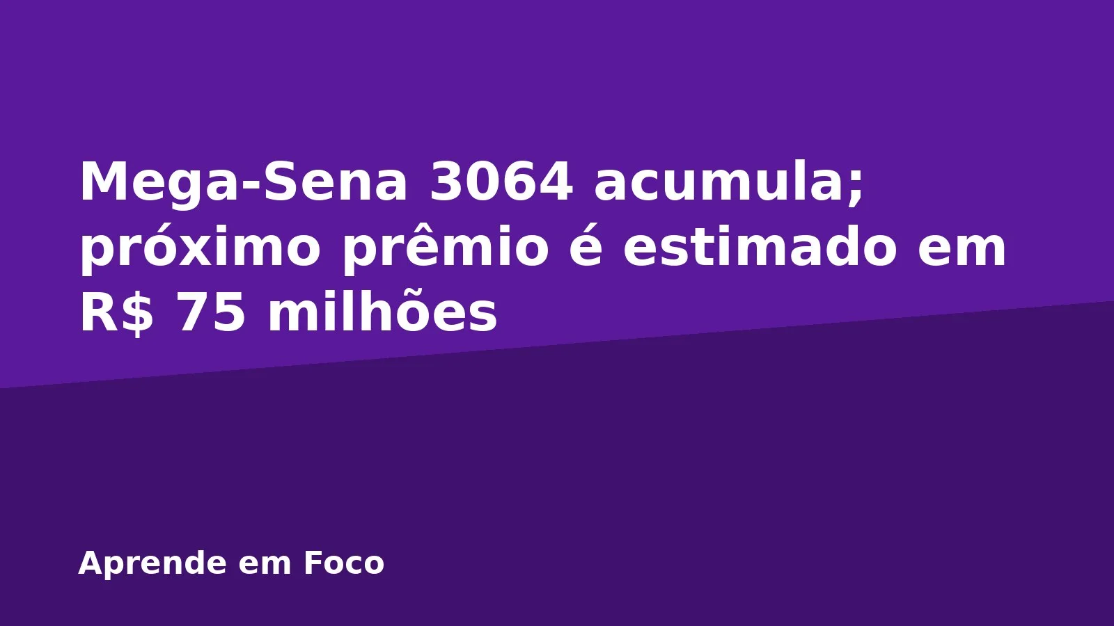 Mega-Sena 3064 acumula; próximo prêmio é estimado em R$ 75 milhões